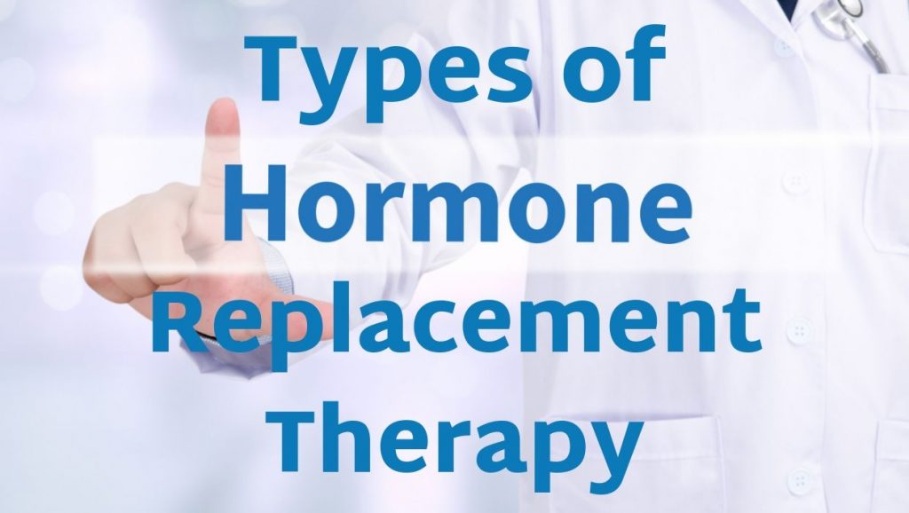 Types of Hormone Replacement Therapy 