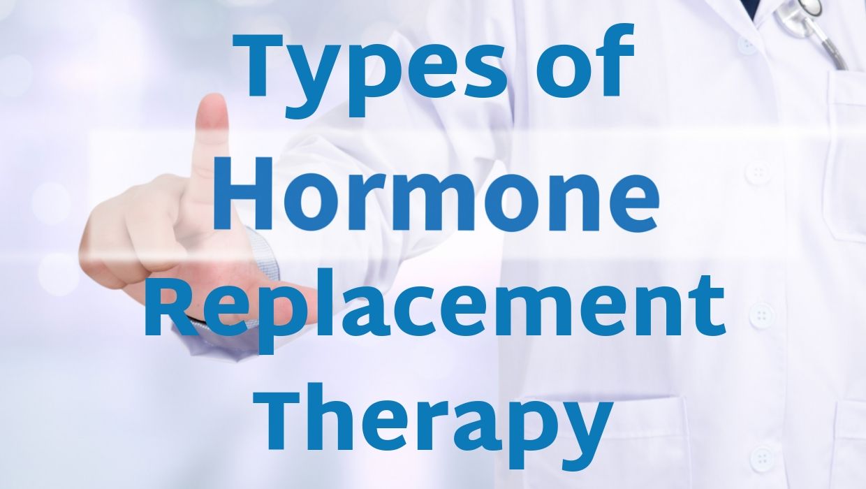 Types of hormone replacement therapy