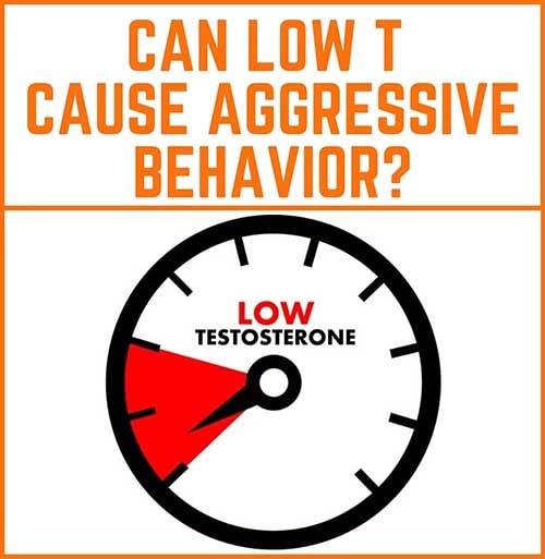 Can low T cause aggressive behavior?