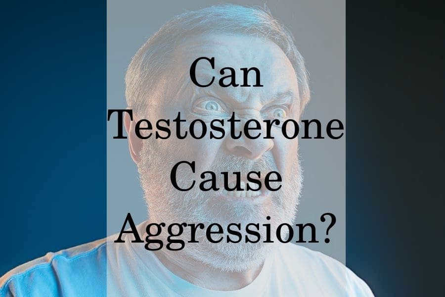Can testosterone cause aggression?