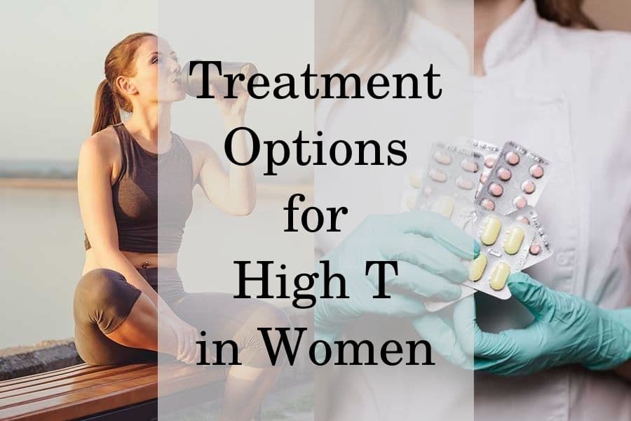 Treatment options for high T in women