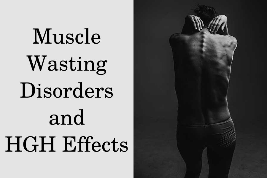 Muscle Wasting Disorders and HGH Effects