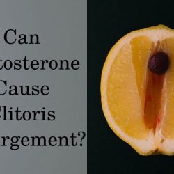Can testosterone cause clitoris enlargement?