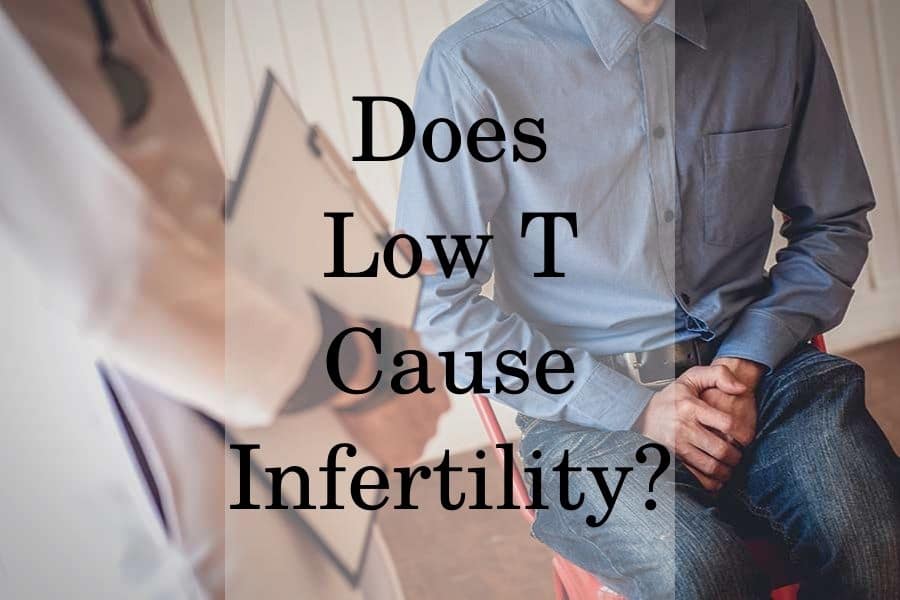 Does low T cause infertility?