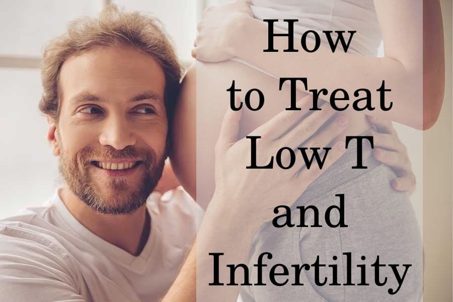 How to Treat Low T and Infertility