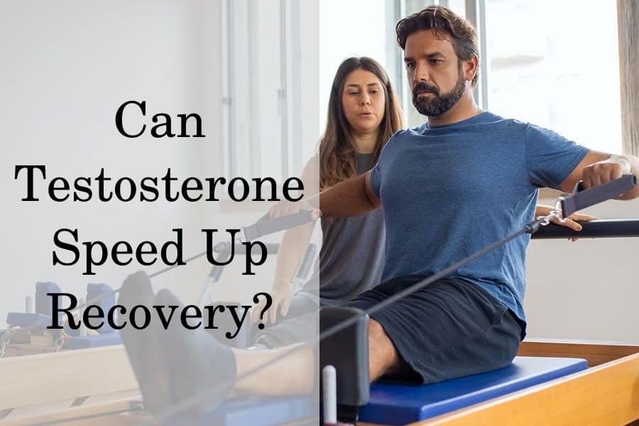 Can testosterone speed up recovery?