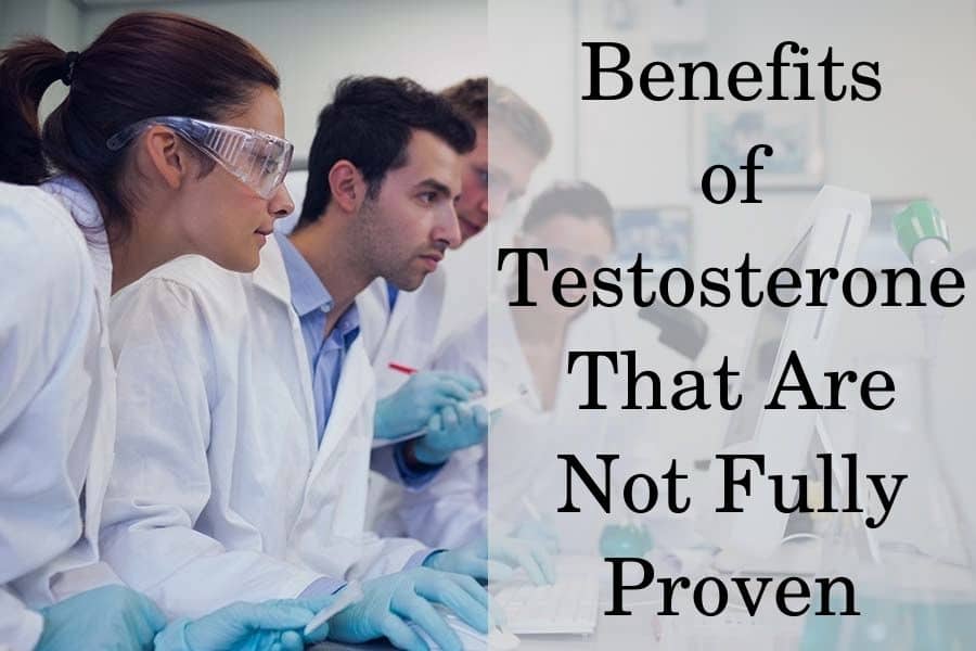 Benefits of Testosterone That Are Not Fully Proven