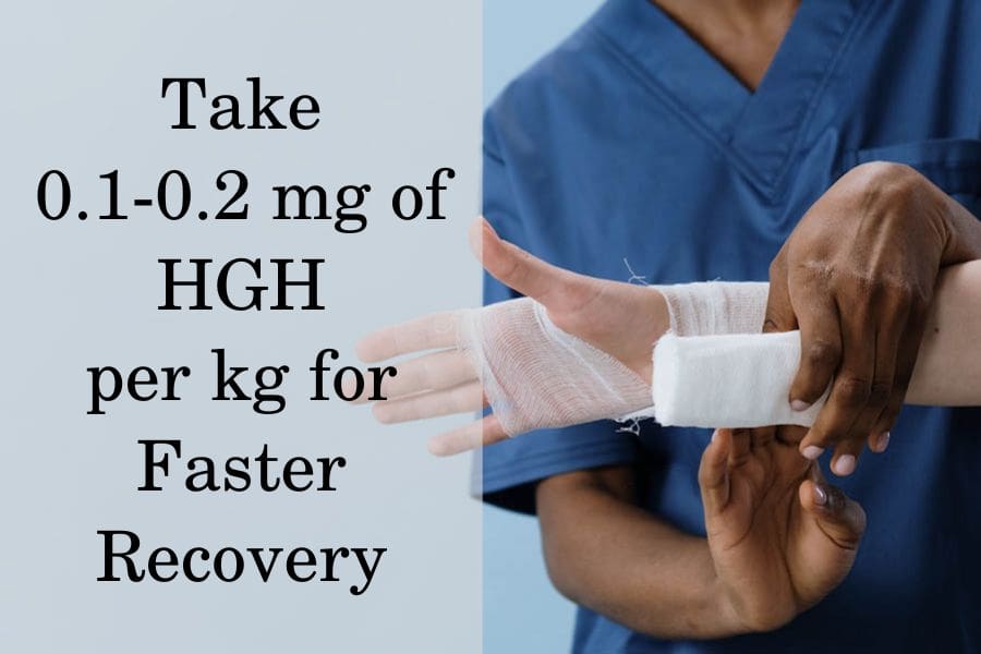 Take from 0.1 to 0.2 mg of HGH per kilogram for faster recovery