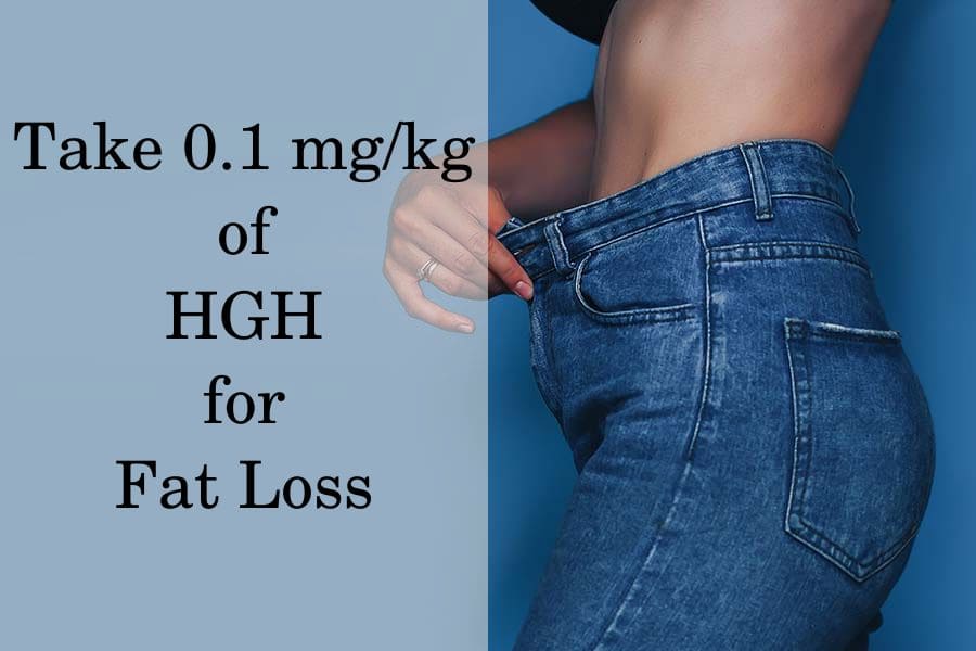 Take 0.1 mg of HGH per kilogram for fat loss