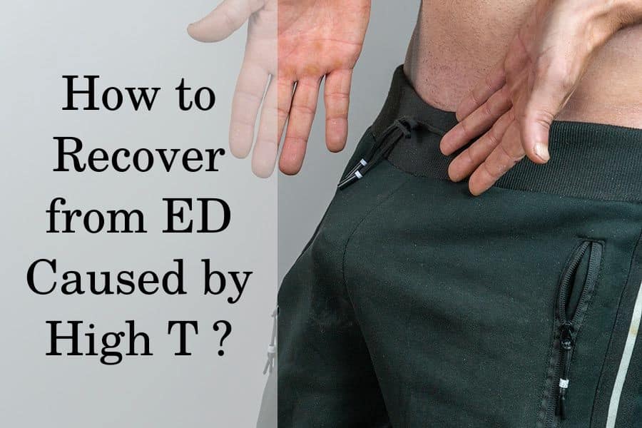 How to recover from ED caused by high testosterone?