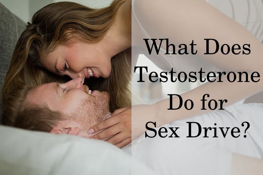 What Does Testosterone Do for Sex Drive?