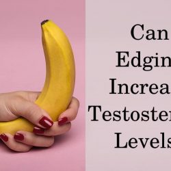Can edging increase testosterone levels?