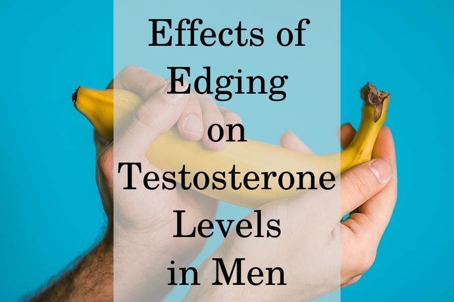 Effects of Edging on Testosterone Levels in Men